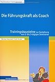 Die Führungskraft als Coach: Trainingsbausteine zur Gestaltung von 2- bis 3-tägigen S