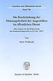 Die Beschränkung der Meinungsfreiheit der Angestellten im öffentlichen Dienst. Eine Analyse der Rechtsprechung des Bundesarbeitsgerichts zu § 8 Abs. 1 ... (Schriften zum Öffentlichen Recht; SÖR 786)
