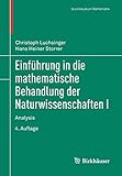 Einführung in die mathematische Behandlung der Naturwissenschaften I: Analysis (Grundstudium Mathematik)