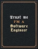 Software Engineer Lined Notebook - Trust Me I'm A Software Engineer Job Title Working Cover To Do List Journal: 110 Pages, A4, Paycheck Budget, Goal, ... Goal, 21.59 x 27.94 cm, Planning, Hour, Diary