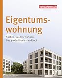 Eigentumswohnung: Suchen, kaufen, wohnen: Das große Praxishandb