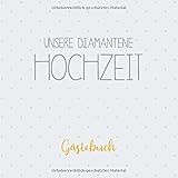 Unsere Diamantene Hochzeit, Gästebuch: Erinnerungsalbum zur Diamanthochzeit und Geschenk zum 60. Hochzeitstag