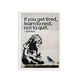 Suuyar Banksy Graffiti Street Art, Wenn Sie Müde Werden, Lernen, Sich Auszuruhen, Um Nicht Aufzuhören Poster Nordic Canvas Kunstdruck Bild Wandkunst Home Decor-50X70Cm No F