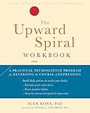 The Upward Spiral Workbook: A Practical Neuroscience Program for Reversing the Course of Depression (A New Harbinger Self-Help Workbook) (English Edition)