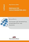 Industriemeister - Lehrbuch: Methoden der Information, Kommunikation und Planung - Tabellenbuch IKP: Prüfung zur/zum Industriemeisterin (IHK) / Industriemeister (IHK)