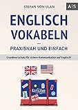 Englisch Vokabeln – praxisnah und einfach: Grundwortschatz für sichere Kommunikation auf Englisch! (Mit den wichtigsten Vokabeln und Phrasen inkl. Audioaufnahmen)