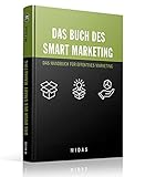 Das Buch des SMART MARKETING: Das Handbuch für effektives Marketing