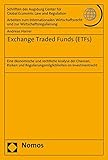 Exchange Traded Funds (ETFs): Eine ökonomische und rechtliche Analyse der Chancen, Risiken und Regulierungsmöglichkeiten im Investmentrecht (Schriften ... und zur Wirtschaftsregulierung, Band 73)