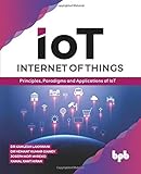 Internet of Things (IoT): Principles, Paradigms and Applications of IoT (English Edition)