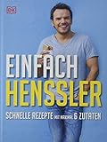 Einfach Henssler: Schnelle Rezepte mit maximal 6 Z