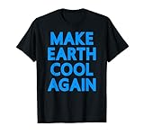 MAKE EARTH COOL SPRUCH ERDE WELT PLANET B DAMEN HERREN KIDS T-S