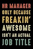 Fundraiser Only Because Freakin' Awesome Is Not An Actual Job Title: Hr Manager Gifts - Coworker Gag Gift Funny Office Notebook Journal for Women - ... Reminder - Contact Log - Password Log