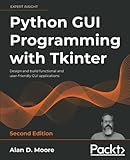 Python GUI Programming with Tkinter: Design and build functional and user-friendly GUI applications, 2nd E