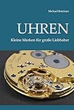 Uhren - Kleine Marken für große Liebhab