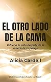 EL OTRO LADO DE LA CAMA: Volver a la vida después de la muerte de tu pareja (Spanish Edition)