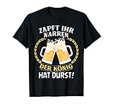 Herren Zapft Ihr Narren Der König Hat Durst Bier Spruch T-S