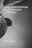 Gesundheitsvorsorge durch bewusste Ernährung
