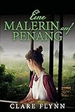 Eine Malerin auf Penang (Penang Historischer Roman 3)