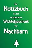 Ein Notizbuch ist ein wunderbares Wichtelgeschenk für Nachbarn: Liniertes Buch als lustiges Geschenk zum Wichteln für die Nachbarin und den Nachbarn, Haus, Wohnung und WG