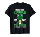 Ein Tag Ohne Zocken Ist Wie Keine Ahnung Lustiges Gamer T-S