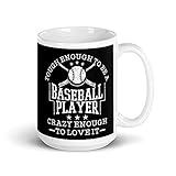 Tough Enough To Be A Baseball Player Crazy Enough To Love It White glossy mug