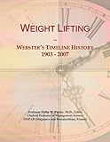 Weight Lifting: Webster's Timeline History, 1903 - 2007