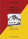 Wege zum schadensfreien Wohnen: Schäden erkennen, beseitigen, verhüten (Bau-Rat)