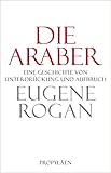 Die Araber: Eine Geschichte von Unterdrückung und Aufb