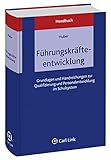 Handbuch Führungskräfteentwicklung: Geundlagen zur Qualifizierung und Personalentwicklung in der S