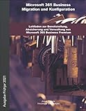 Microsoft 365 Business Migration und Konfiguration: Leitfaden zur Bereitstellung, Absicherung und Verwaltung von Microsoft 365 B
