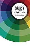 A Holistic Guide to Online Marketing: SEO - User Experience - C