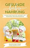 Gesunde Baby Nahrung: Einfacher Einstieg in Baby Led Weaning und Breirezep