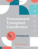 Procurement Transplant Coordinator Journal, Certification Exam Preparation Notebook, examination study writing notebook, Office writing notebook, 154 pages, 8.5” x 11”, Glossy