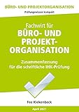 Büro- und Projektorganisation: Zusammenfassung für die schriftliche IHK-Prüfung: Zusammenfassung für die schriftliche IHK-Prüfung der Situationsaufgab