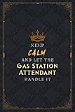Gas Station Attendant Notebook Planner - Keep Calm And Let The Gas Station Attendant Handle It Job Title Working Cover Journal: Hour, Pocket, Over 100 ... Happy, 5.24 x 22.86 cm, 6x9 inch, B