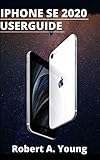 iPhone SE 2020 USER GUIDE: Step by step guide to unlock some tricks the iPhone Se smartphone And how to back up your files on icloud Without stress (English Edition)
