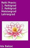 Reiki Praxis: 1. Reikigrad, 2. Reikigrad, Reikimeister Grad, Reik
