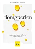 Honigperlen: Warum dein Leben süßer ist als du denkst (GU Mind & Soul Einzeltitel)