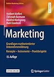 Marketing: Grundlagen marktorientierter Unternehmensführung Konzepte – Instrumente – Praxisbeisp