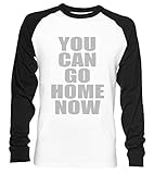 You Can Go Home Now Gym Workout Unisex Baseball T-Shirt Langarm Herren Damen Weiß Schw