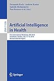 Artificial Intelligence in Health: First International Workshop, AIH 2018, Stockholm, Sweden, July 13-14, 2018, Revised Selected Papers (Lecture Notes in Computer Science Book 11326) (English Edition)
