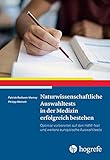 Naturwissenschaftliche Auswahltests in der Medizin erfolgreich bestehen: Optimal vorbereitet auf den HAM-Nat und weitere europäische Ausw