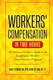 Workers' Compensation in Two Hours: The Business Owner's Guide to an Exceptional Workers' Compensation Prog