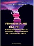 Frauensuche online: Liebe, Affäre, Seitensprung - mit Apps, Singlebö