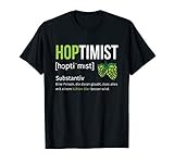 Bier Bierliebhaber Lustige Hoptimist Hopfen Party Pils Shirt T-S