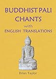 BUDDHIST PALI CHANTS with ENGLISH TRANSLATIONS (Basic Buddhism)