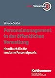 Personalmanagement in der öffentlichen Verwaltung: Handbuch für die moderne Personalpraxis (Fokus Verwaltung)