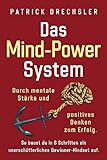 Das Mind-Power-System: Durch mentale Stärke und positives Denken zum Erfolg. So baust du in 6 Schritten ein unerschütterliches Gewinner-M
