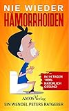 Nie wieder Hämorrhoiden: In 14 Tagen 100% natürlich g