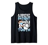 A dentist has to tell the patient the whole tooth Tank Top